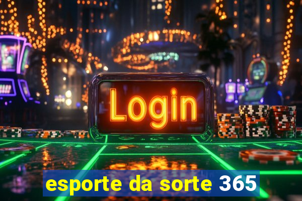 esporte da sorte 365